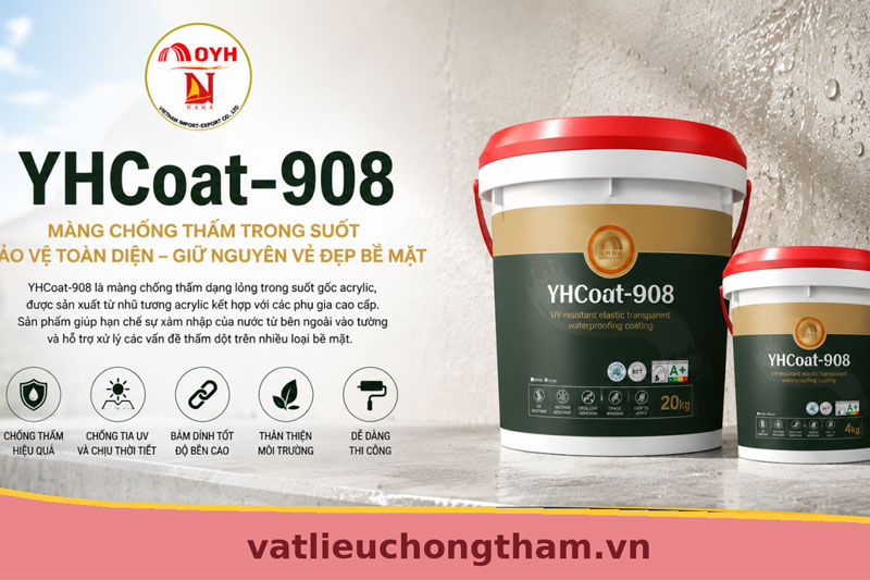 YHCoat 908 là gì? Ứng dụng và ưu điểm trong chống thấm